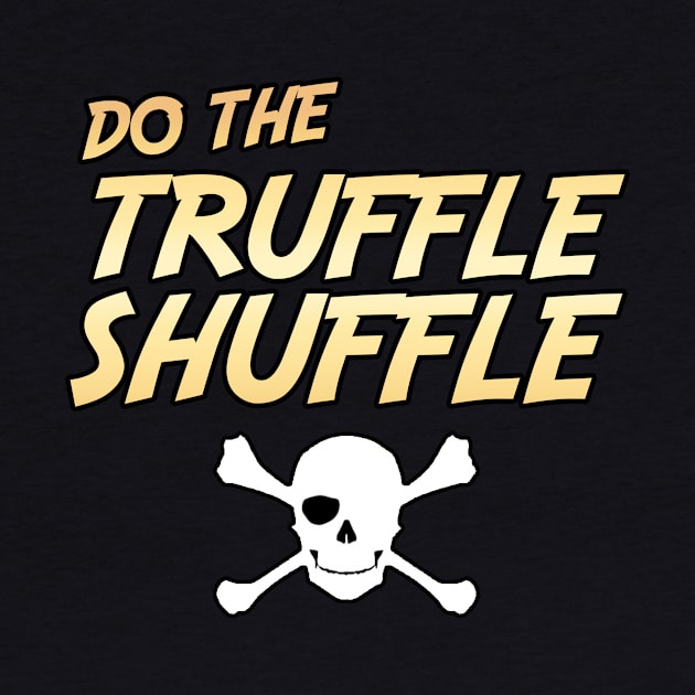 Do The Truffle Shuffle by Salty Nerd Podcast